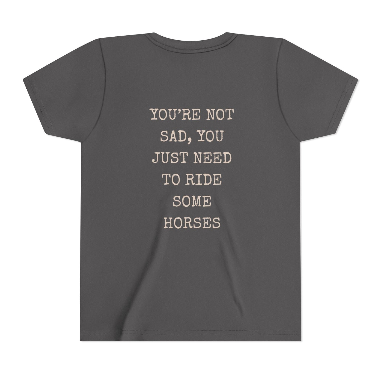 "You're Not Sad You Just Need to Ride Some Horses" - Kids Tee
