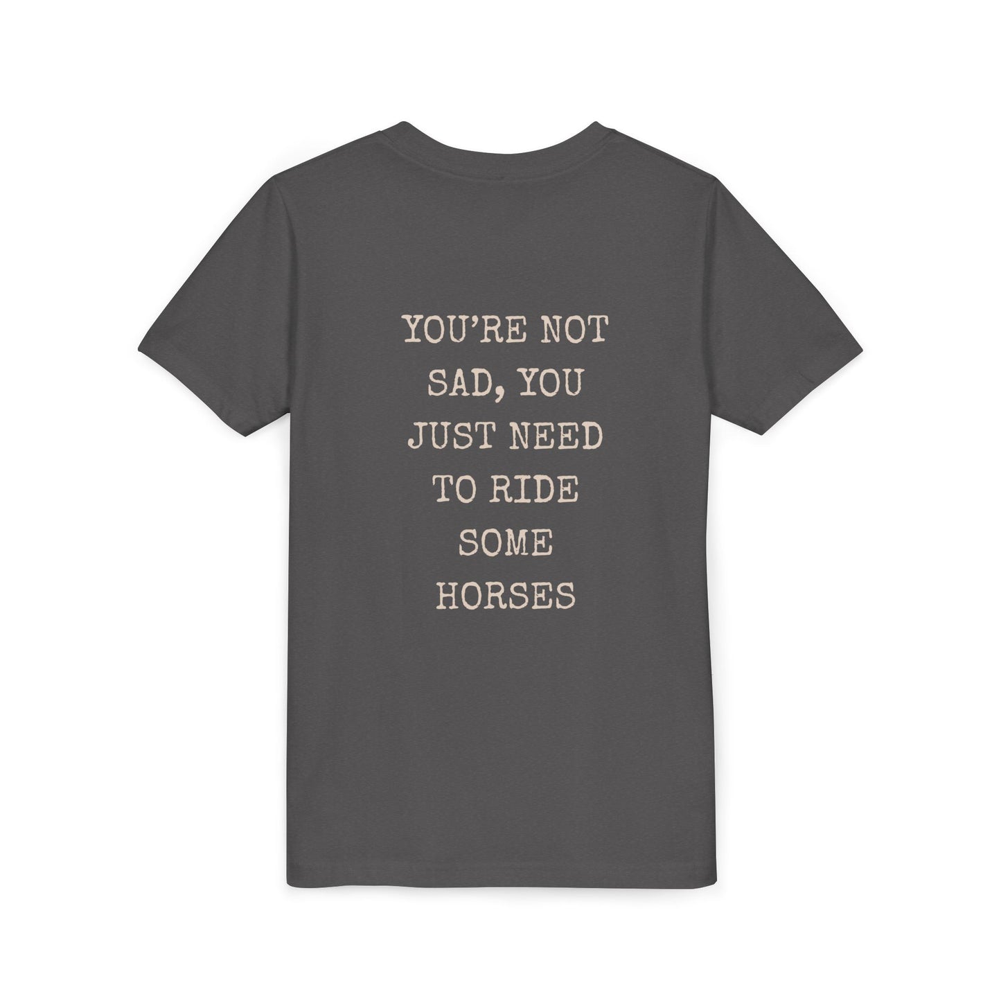 "You're Not Sad You Just Need to Ride Some Horses" - Kids Tee