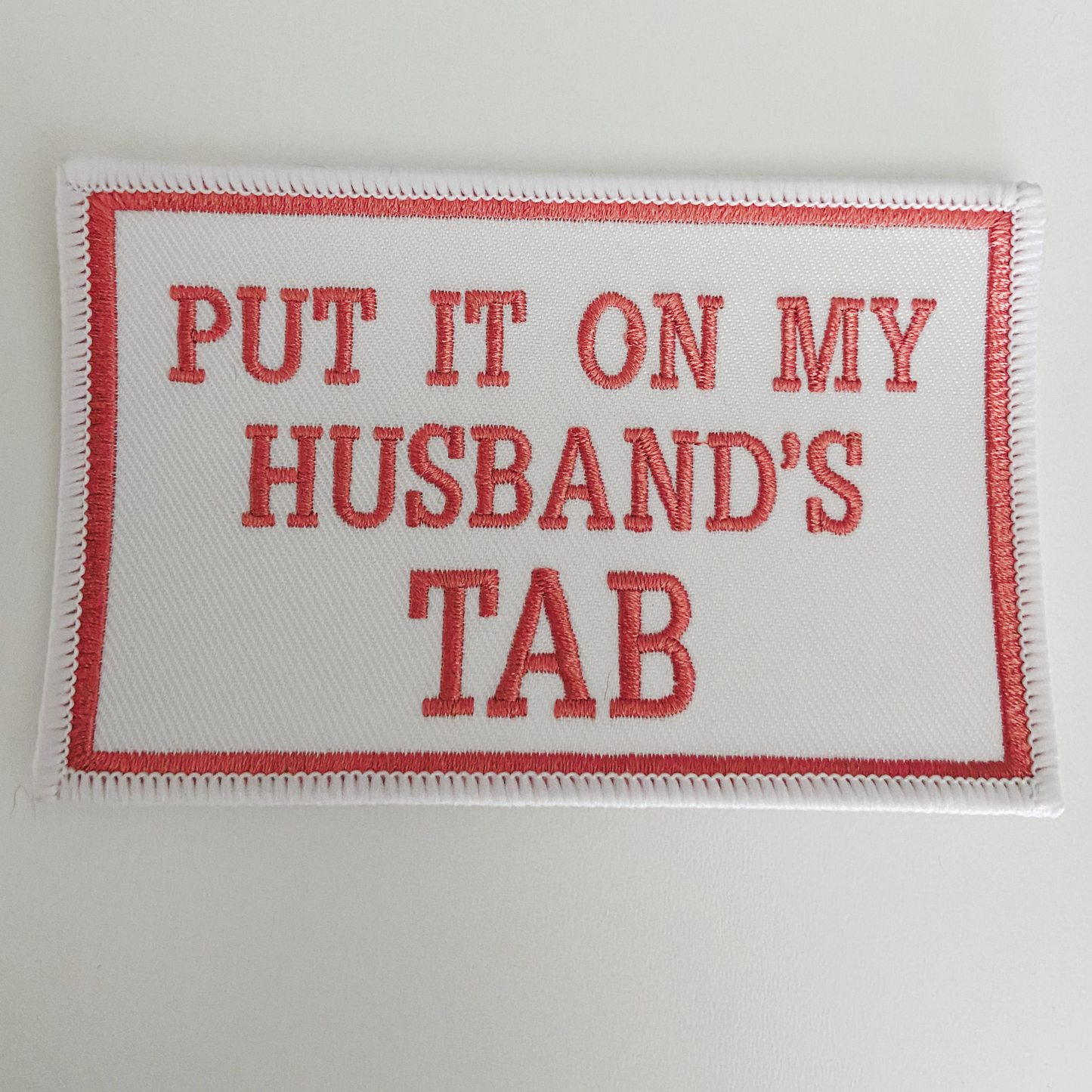 4" Put it on my Husbands Tab - Embroidered Hat Patch (Version 2)