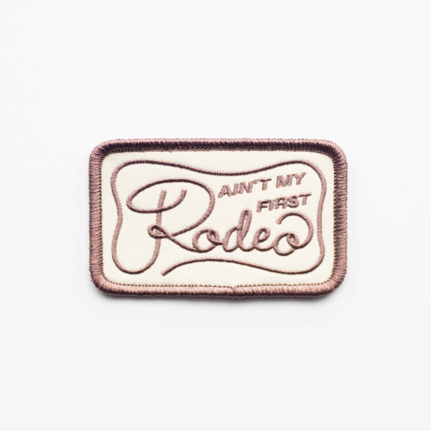 Ain't My Frist Rodeo Embroidered Iron on Patch (Brown+Beige)