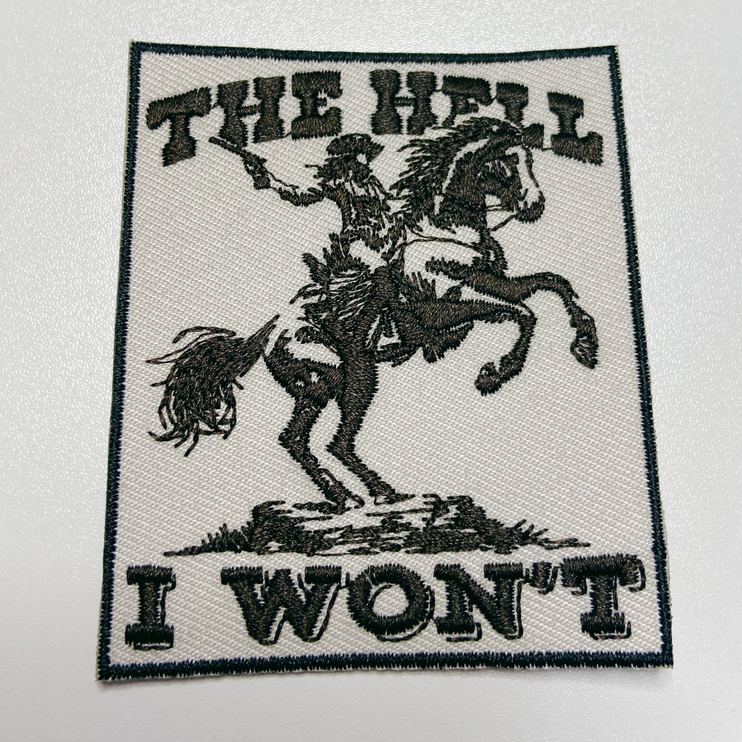 3 x 2.5" The Hell I Won't  -  Embroidered Hat Patch