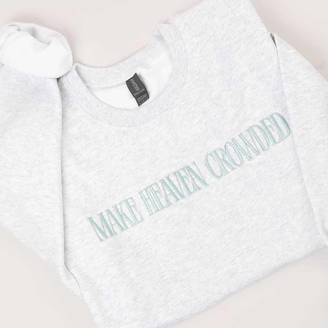 MAKE HEAVEN CROWDED Embroidered Heavyweight Sweatshirt