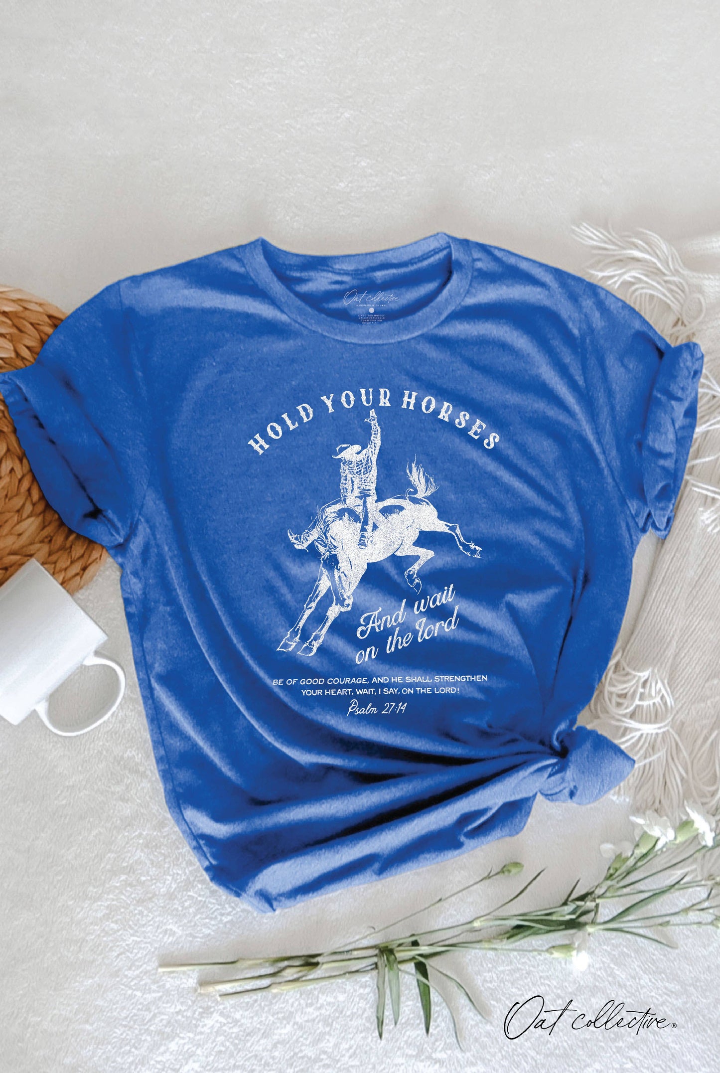 HOLD YOUR HORSES AND WAIT ON THE LORD Graphic T-shirt