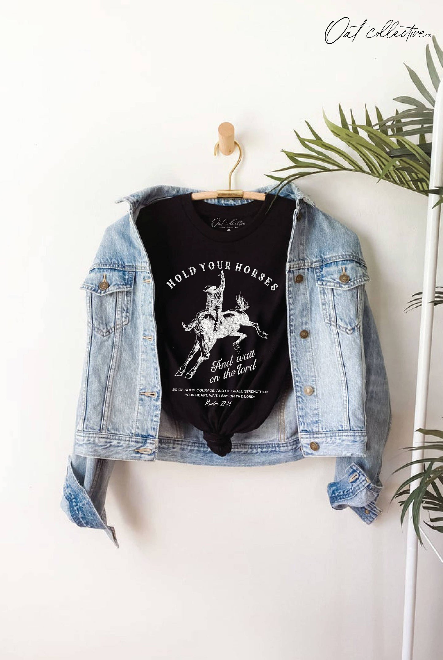 HOLD YOUR HORSES AND WAIT ON THE LORD Graphic T-shirt